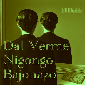 el_dobel_dal_verme_nigongo_bajonazo