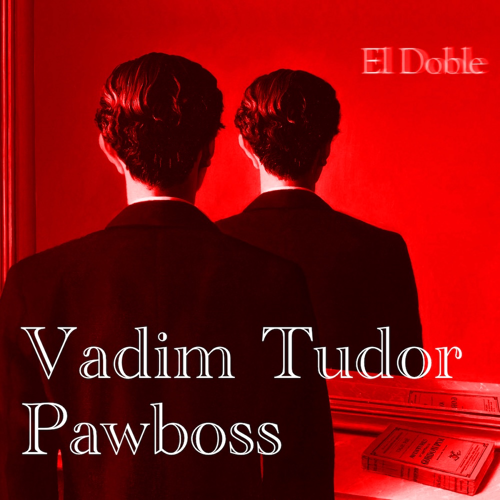el_doble_vadim_tudor_pawboss
