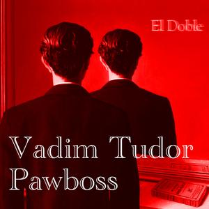 el_doble_vadim_tudor_pawboss